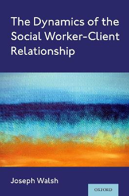 Dynamics of the Social Worker-Client Relationship