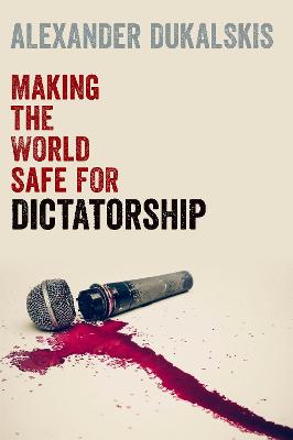 Making the World Safe for Dictatorship