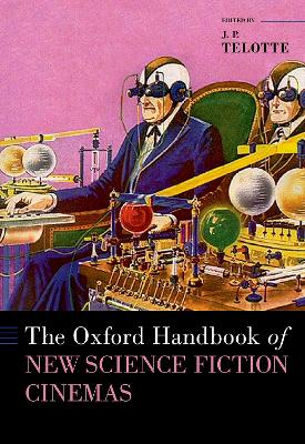 The Oxford Handbook of New Science Fiction Cinemas