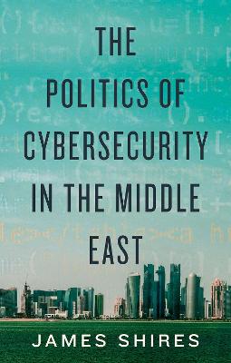 Politics of Cybersecurity in the Middle East