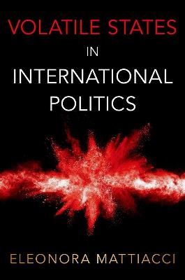 Volatile States in International Politics