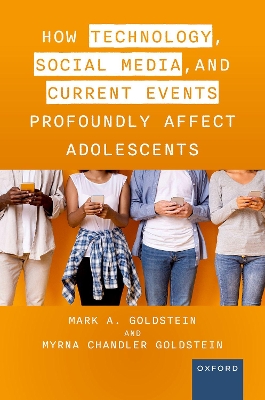 How Technology, Social Media, and Current Events Profoundly Affect Adolescents