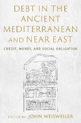 Debt in the Ancient Mediterranean and Near East