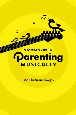 Family Guide to Parenting Musically