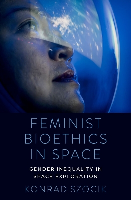 Feminist Bioethics in Space