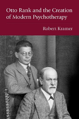 Otto Rank and the Creation of Modern Psychotherapy