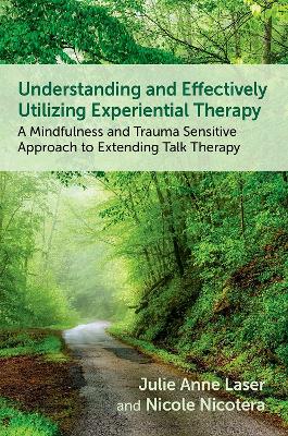 Understanding and Effectively Utilizing Experiential Therapy