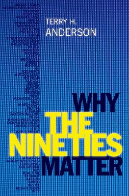 Why the Nineties Matter