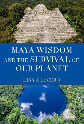 Maya Wisdom and the Survival of Our Planet