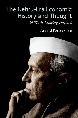 Nehru-Era Economic History and Thought & Their Lasting Impact