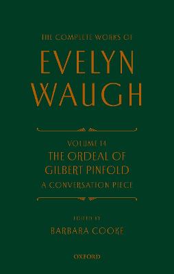 Complete Works of Evelyn Waugh: The Ordeal of Gilbert Pinfold: A Conversation Piece