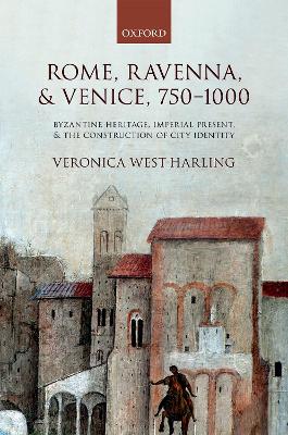 Rome, Ravenna, and Venice, 750-1000