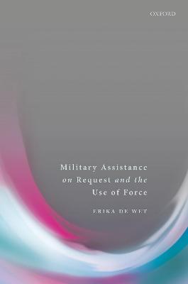 Military Assistance on Request and the Use of Force