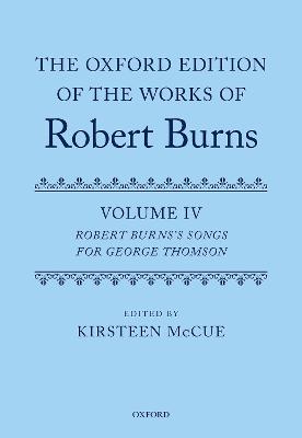 The Oxford Edition of the Works of Robert Burns: Volume IV
