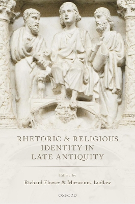 Rhetoric and Religious Identity in Late Antiquity