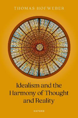 Idealism and the Harmony of Thought and Reality