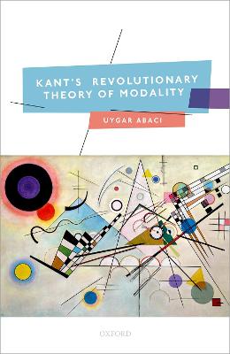 Kant's Revolutionary Theory of Modality