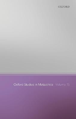 Oxford Studies in Metaethics Volume 15