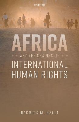 Africa and the Shaping of International Human Rights