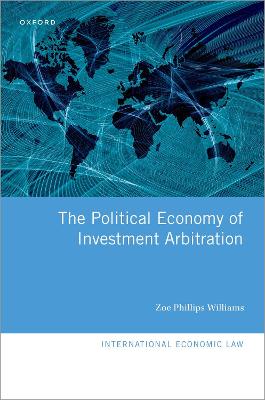 The Political Economy of Investment Arbitration