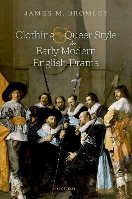 Clothing and Queer Style in Early Modern English Drama