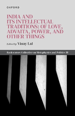 India and Its Intellectual Traditions: Of Love, Advaita, Power, and Other Things