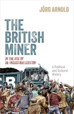 The British Miner in the Age of De-Industrialization