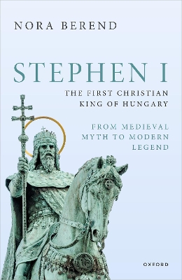 Stephen I, the First Christian King of Hungary