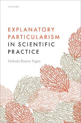 Explanatory Particularism in Scientific Practice