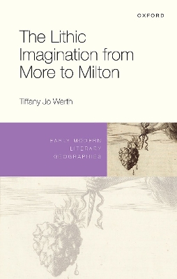 The Lithic Imagination from More to Milton