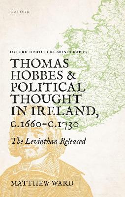 Thomas Hobbes and Political Thought in Ireland c.1660- c.1720