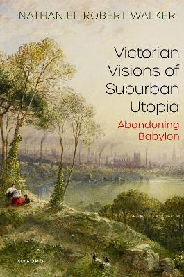 Victorian Visions of Suburban Utopia