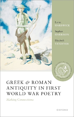 Greek and Roman Antiquity in First World War Poetry