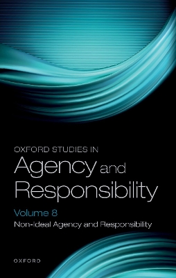 Oxford Studies in Agency and Responsibility Volume 8