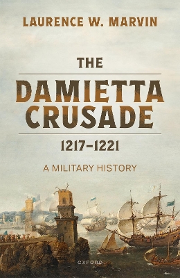 The Damietta Crusade, 1217-1221