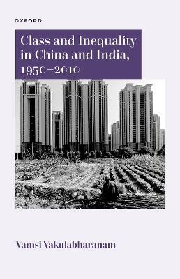 Class and Inequality in China and India, 1950-2010