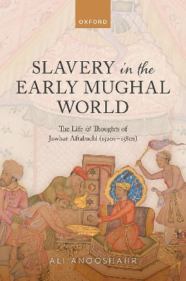 Slavery in the Early Mughal World