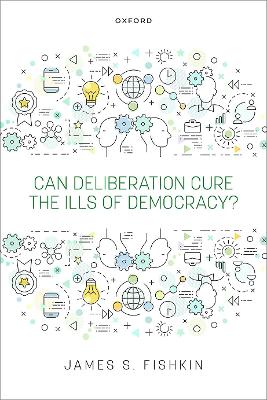 Can Deliberation Cure the Ills of Democracy?