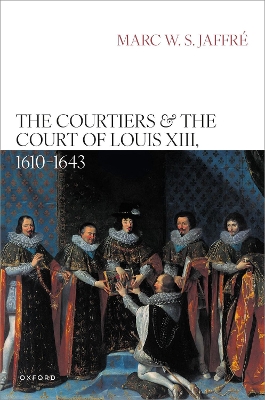 The Courtiers and the Court of Louis XIII, 1610-1643