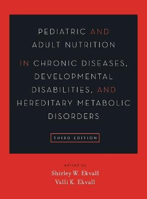 Pediatric and Adult Nutrition in Chronic Diseases, Developmental Disabilities, and Hereditary Metabolic Disorders