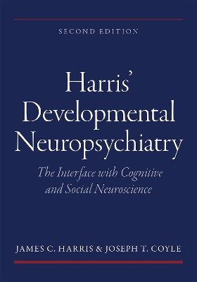 Harrisa Developmental Neuropsychiatry: The Interface with Cognitive and Social Neuroscience