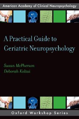 A Practical Guide to Geriatric Neuropsychology