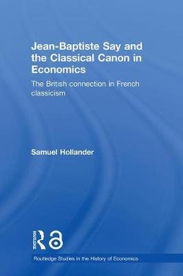 Imagem de capa do ebook Jean-Baptiste Say and the Classical Canon in Economics — The British Connection in French Classicism