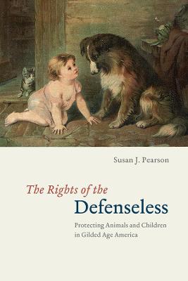 Rights of the Defenseless - Protecting Animals and Children in Gilded Age America