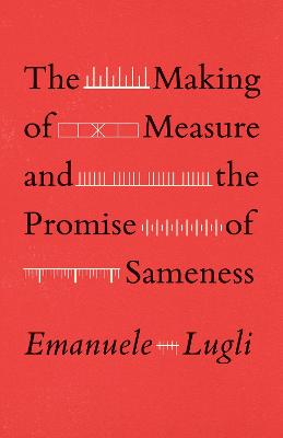 The Making of Measure and the Promise of Sameness