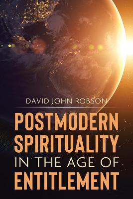 Postmodern Spirituality in the Age of Entitlement