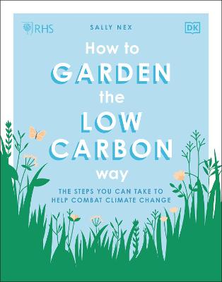 RHS How to Garden the Low-carbon Way