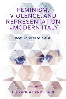 Feminism, Violence, and Representation in Modern Italy
