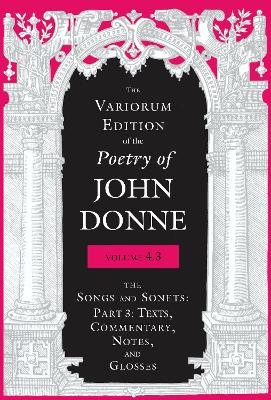 The Variorum Edition of the Poetry of John Donne, Volume 4.3
