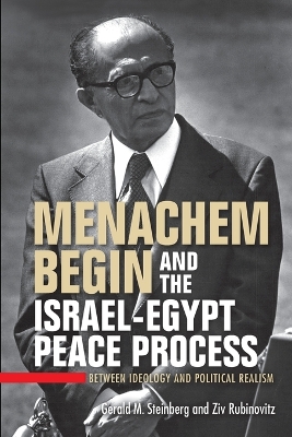 Menachem Begin and the Israel-Egypt Peace Process